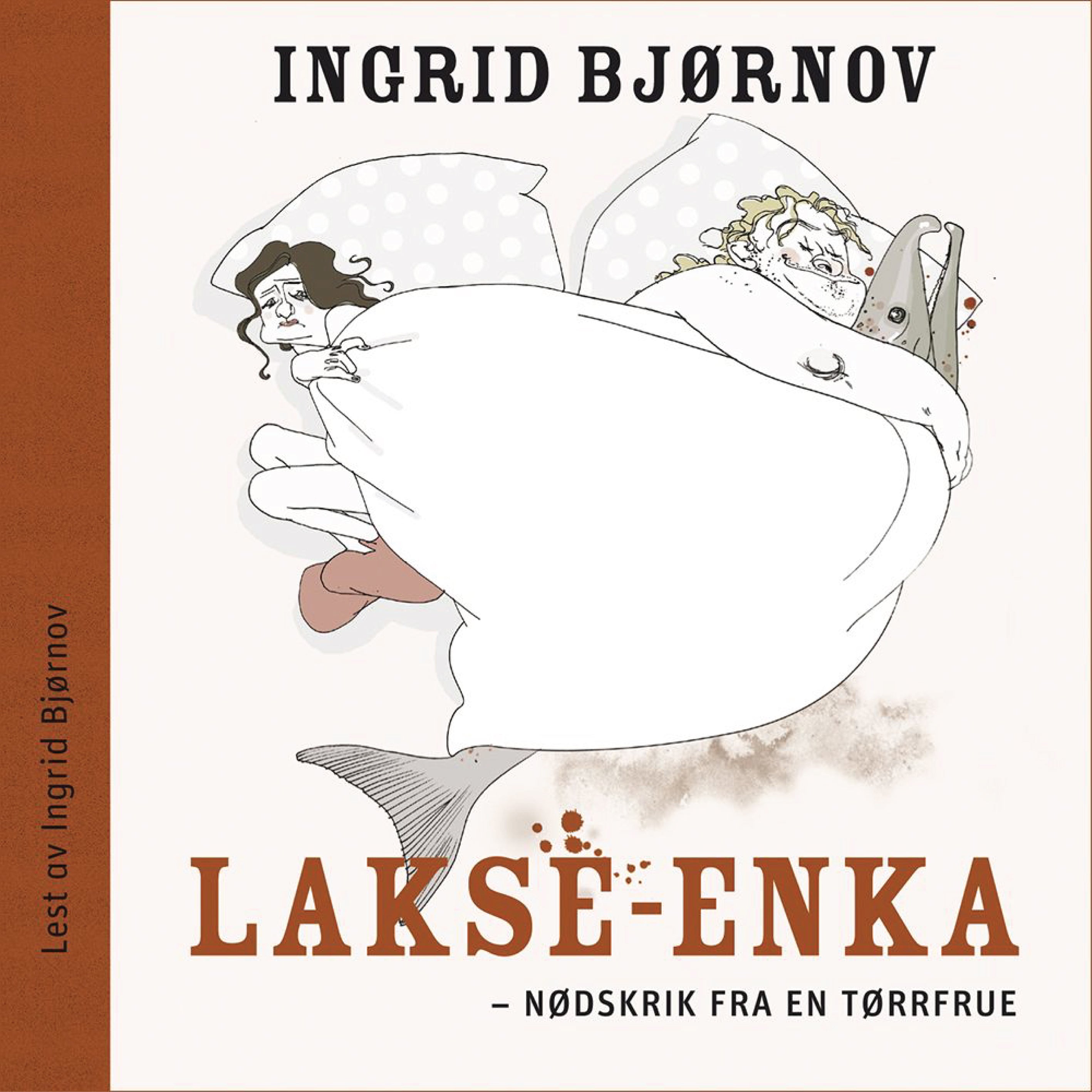 Ingrid Bjørnov - Bok - LAKSE-ENKA: Nødskrik fra en tørrenke