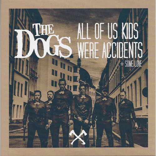 The Dogs - Singel "7 - All of Us Kids Were Accidents + Some Love
