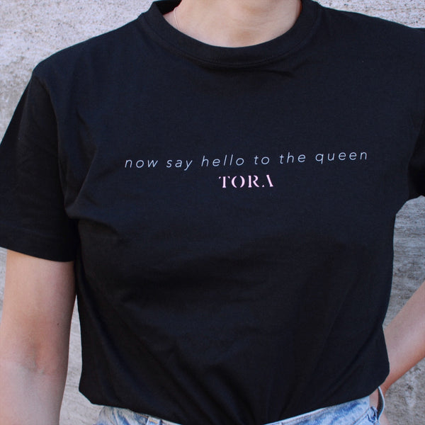TORA - t-shirt - Say Hello to the Queen